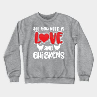 All you need is love and chickens Crewneck Sweatshirt